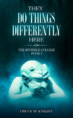 They Do Things Differently Here: A Dystopian Thriller Set in a Hidden Village, billed as '1984 meets The Book Of Revelation’ - Owen W Knight - cover