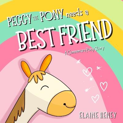Peggy the Pony Needs a Best Friend | A Connemara Pony Story - Elaine Heney - cover