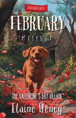 The Valentine's Day Villain Blackthorn Stables February Mystery - Elaine Heney - cover