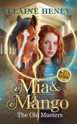 Mia & Mango with Francois Robichon de La Gueriniere - The Old Masters - Elaine Heney - cover