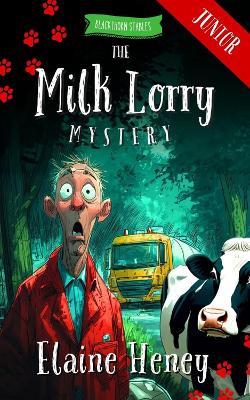 The Milk Lorry Mystery - Blackthorn Stables Junior - Elaine Heney - cover