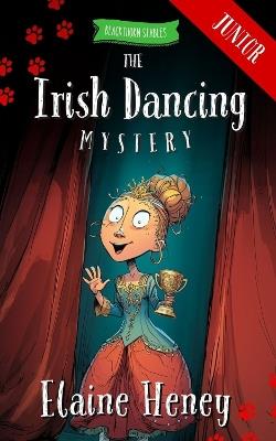 The Irish Dancing Mystery - Blackthorn Stables Junior - Elaine Heney - cover