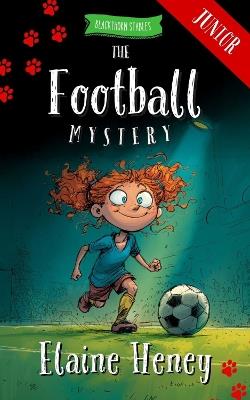 The Football Mystery - Blackthorn Stables Junior - Elaine Heney - cover