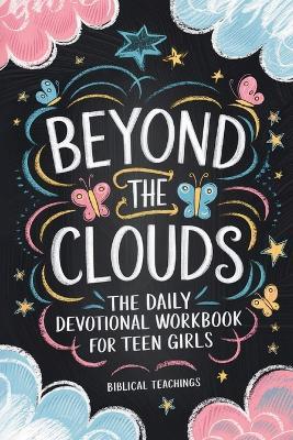 Beyond The Clouds: Prayers, Techniques, And Exercises To Help Manage Your Anxiety And Stress In Only 11 Weeks - Biblical Teachings - cover
