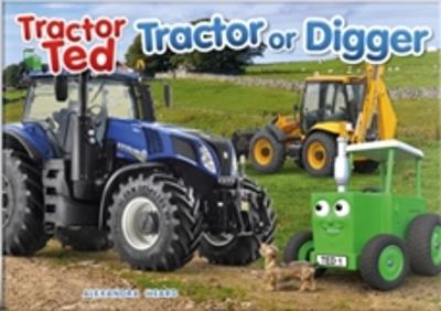 Tractor Ted Tractor or Digger? - ALEXANDRA HEARD - cover