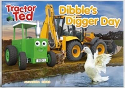 Dibbles Digger Day: Dibble has always wanted his own pond. Can he find a digger to dig the pond of his dreams - Alexandra Heard - cover