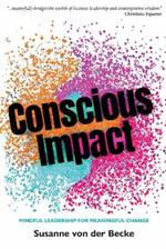 Conscious Impact: Mindful Leadership for Meaningful Change