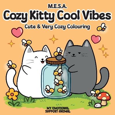 Cozy Kitty Cool Vibes: Cute & Very Cozy Colouring - M.E.S.A - cover