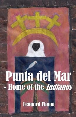 Punta del Mar - Home of the Indianos - Leonard Flama - cover