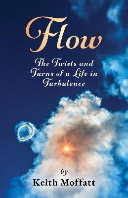 Flow: The Twists and Turns of a Life in Turbulence - Keith Moffatt - cover