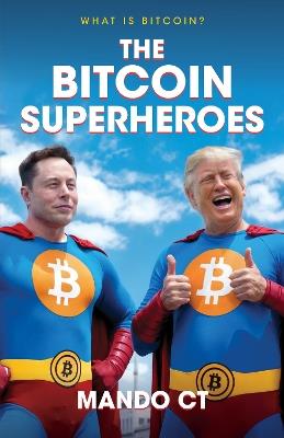 Bitcoin Superheroes: What is Bitcoin? - Mando CT - cover