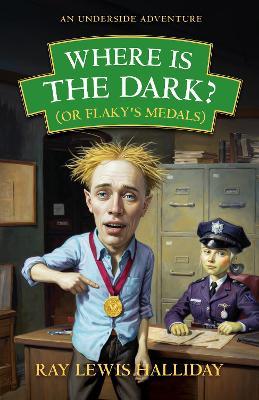 Where is the dark? (or Flaky's medals) - Ray Lewis Halliday - cover