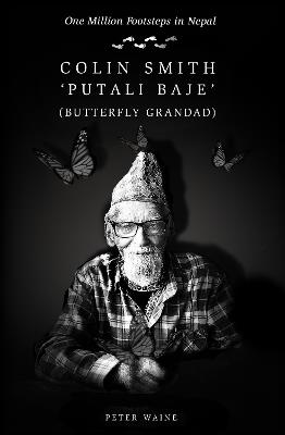 One Million Footsteps in Nepal: Colin Smith 'Putali Baje' (Butterfly Grandad) - Peter Waine - cover