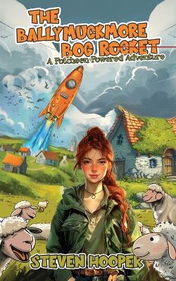 The Ballymuckmore Bog Rocket: A Riotus Potcheen Powered Adventure (starring Sheep) - Steven Hooper - cover