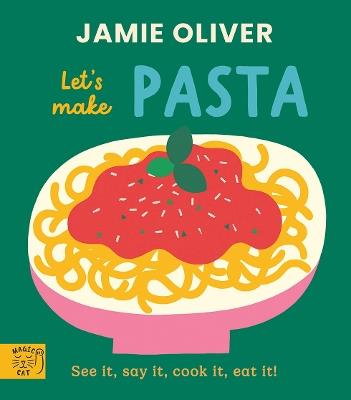 Jamie Oliver: Let's Make Pasta: See it, say it, cook it, eat it! - Jamie Oliver - cover
