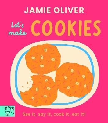Jamie Oliver: Let's Make Cookies: See it, say it, cook it, eat it! - Jamie Oliver - cover