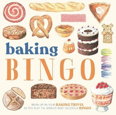 Baking Bingo: Brush Up on Your Baking Know-How as You Play the World's Most Delicious Game - Laura Gladwin - cover