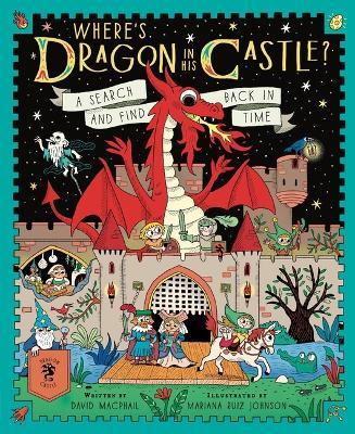 Where's Dragon in His Castle?: A Search and Find Back in Time - David MacPhail - cover