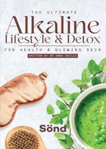 The Ultimate Alkaline Lifestyle & Detox: for Health and Glowing Skin