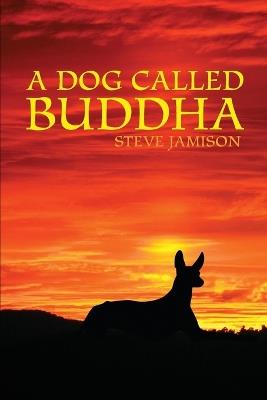 A Dog Called Buddha - Steve Jamison - cover