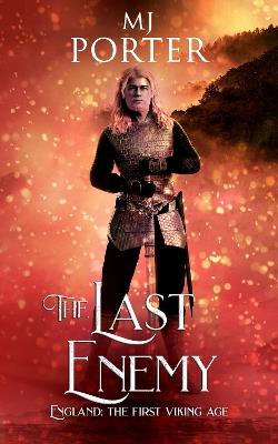 The Last Enemy: England: The First Viking Age - MJ Porter - cover