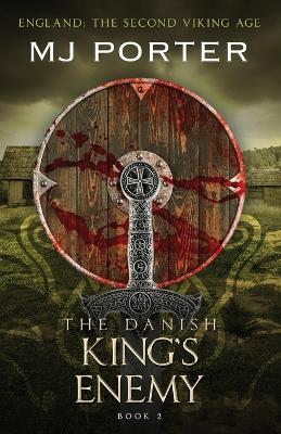 The Danish King's Enemy: England: The Second Viking Age - Mj Porter - cover