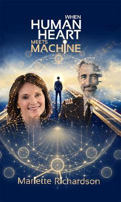 When Human Heart Meets Machine: How I Went Metaverse Live - Mariette Richardson - cover