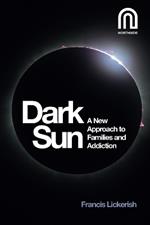 Dark Sun: A New Approach to Families and Addiction