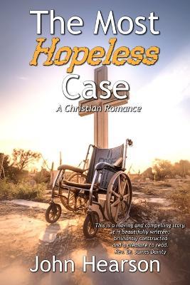 The Most Hopeless Case: A Christian Romance - John Hearson - cover