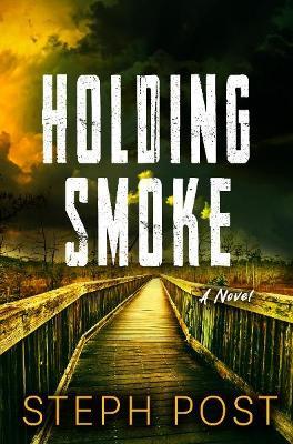 Holding Smoke - Steph Post - cover