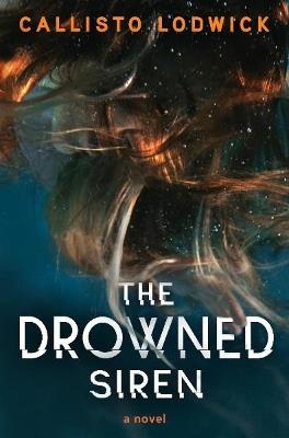 The Drowned Siren - Callisto Lodwick - cover