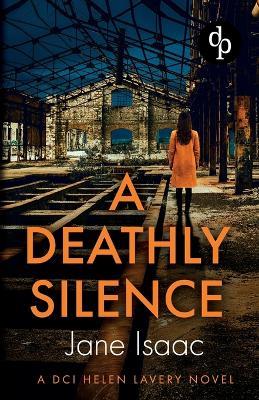 A Deathly Silence: A pulsating crime thriller with heart-stopping suspense - Jane Isaac - cover