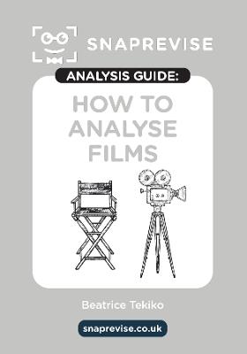 The SnapRevise Analysis Guides: How To Analyse Films - cover