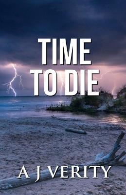Time To Die - A J Verity - cover