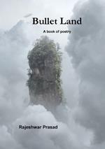 Bullet Land: A Book of Poetry