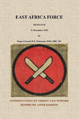 East Africa Force Despatch 31 December 1939 by Major-General D.P. Dickinson, DSO, OBE, MC - cover