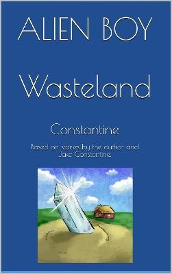 Alien Boy: Wasteland - Constantine - cover