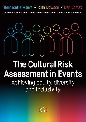 The Cultural Risk Assessment in Events: Achieving Equity, Diversity and Inclusivity - Bernadette Albert,Ruth Dowson,Dan Lomax - cover