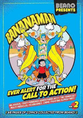 Beano Presents: Bananaman vol. 2: Ever Alert For The Call To Action - cover