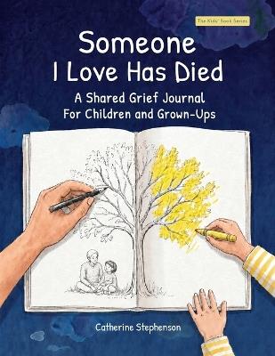 Someone I Love Has Died: A Shared Grief Journal For Children and Grown-Ups: A Shared Grief Journal For Children and Grown-Ups (The - Catherine Stephenson - cover