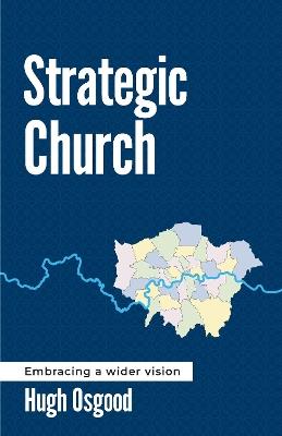 Strategic Church: Embracing a wider vision - Hugh Osgood - cover