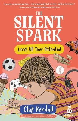 The Silent Spark: Level Up Your Potential - Chip Kendall - cover