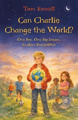 Can Charlie Change the World? - Tom Rowell - cover