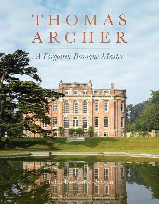 Thomas Archer: A Forgotten Baroque Master - Helen Lawrence-Beaton - cover