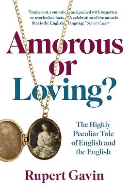 Amorous or Loving?: The Highly Peculiar Tale of English and the English - Rupert Gavin - cover