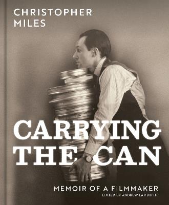 Carrying the Can: Memoir Of A Filmmaker - Christopher Miles - cover