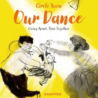 Our Dance: Living apart, time together - Circle Yuen - cover