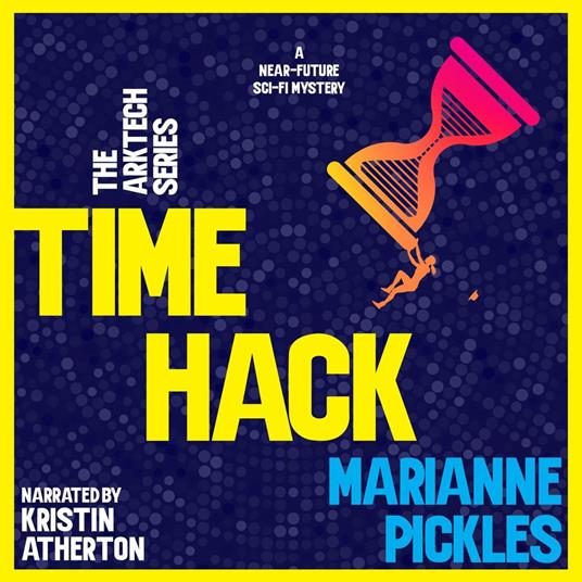 Time Hack: A Near-Future Science Fiction Mystery Novel