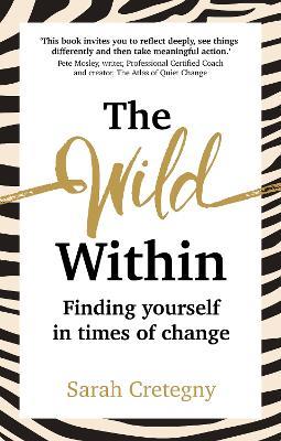 The Wild Within: Finding yourself in times of change - Sarah Cretegny - cover