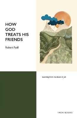 How God Treats His Friends - Bob Fyall - cover